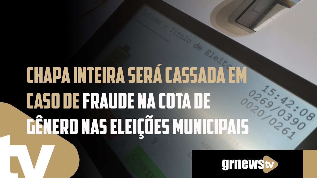 Chapa inteira será cassada em caso de fraude na cota de gênero nas eleições municipais