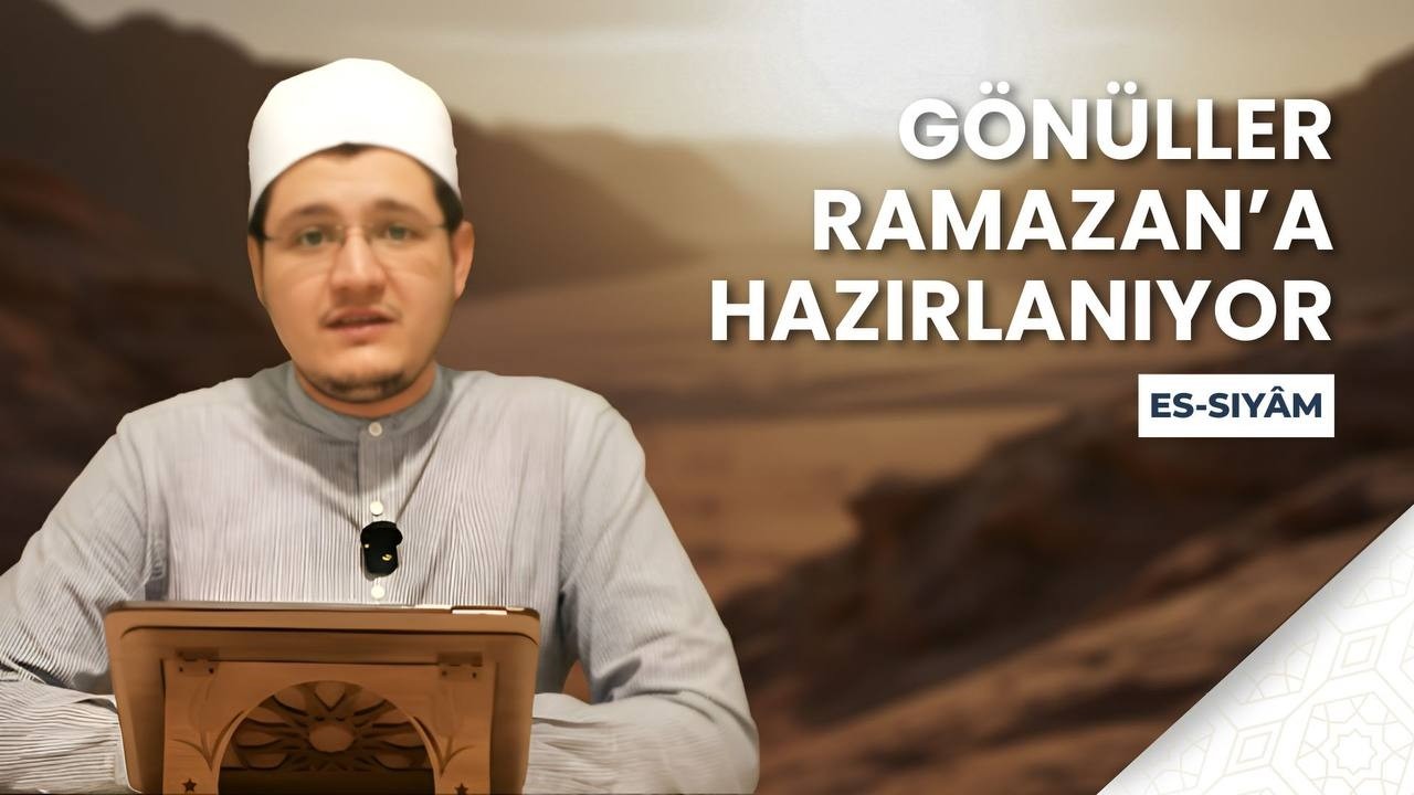 5. GÖNÜLLER RAMAZAN'A HAZIRLANIYOR || ES-SIYÂM OKUMALARI