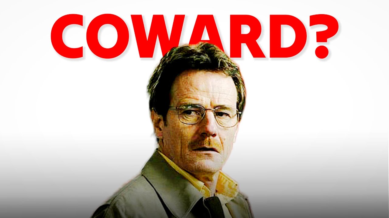 If You Feel Like a Coward , Just Learn from Walter White
