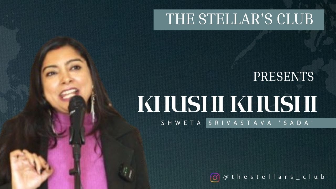 KHUSHI KHUSHI | BY SHWETA SRIVASTAVA 'SADA' | THE SAME STELLAR'S CLUB