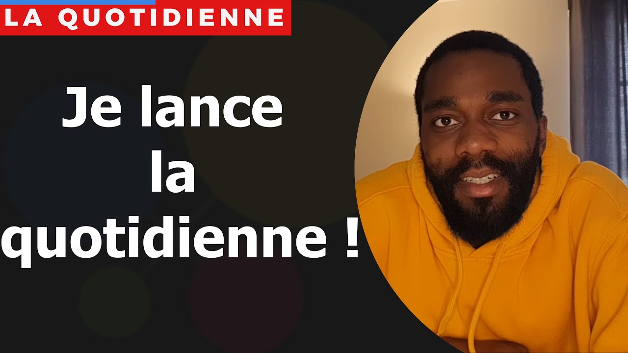 Bienvenue dans la quotidienne !
