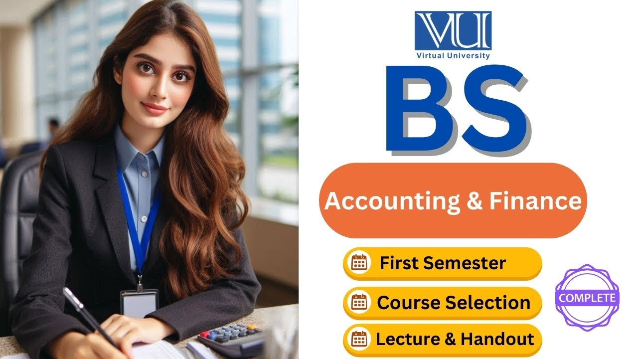 BS Accounting & Finance |Course Selection ,Handouts & Video Lecture | Virtual University of Pakistan