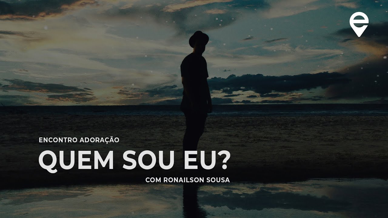 Quem sou eu? | Encontro Adora&ccedil;&atilde;o com Ronailson Sousa