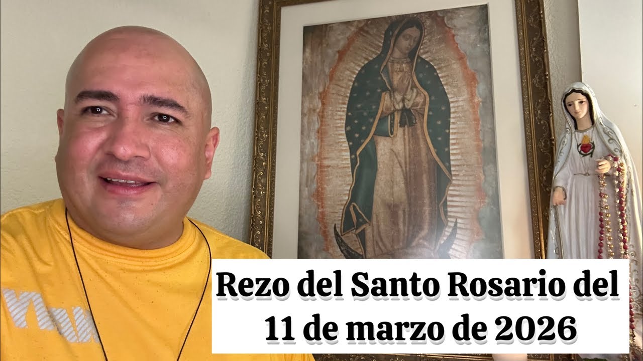 Rezo del Santo Rosario del 11 de marzo de 2026 ￼