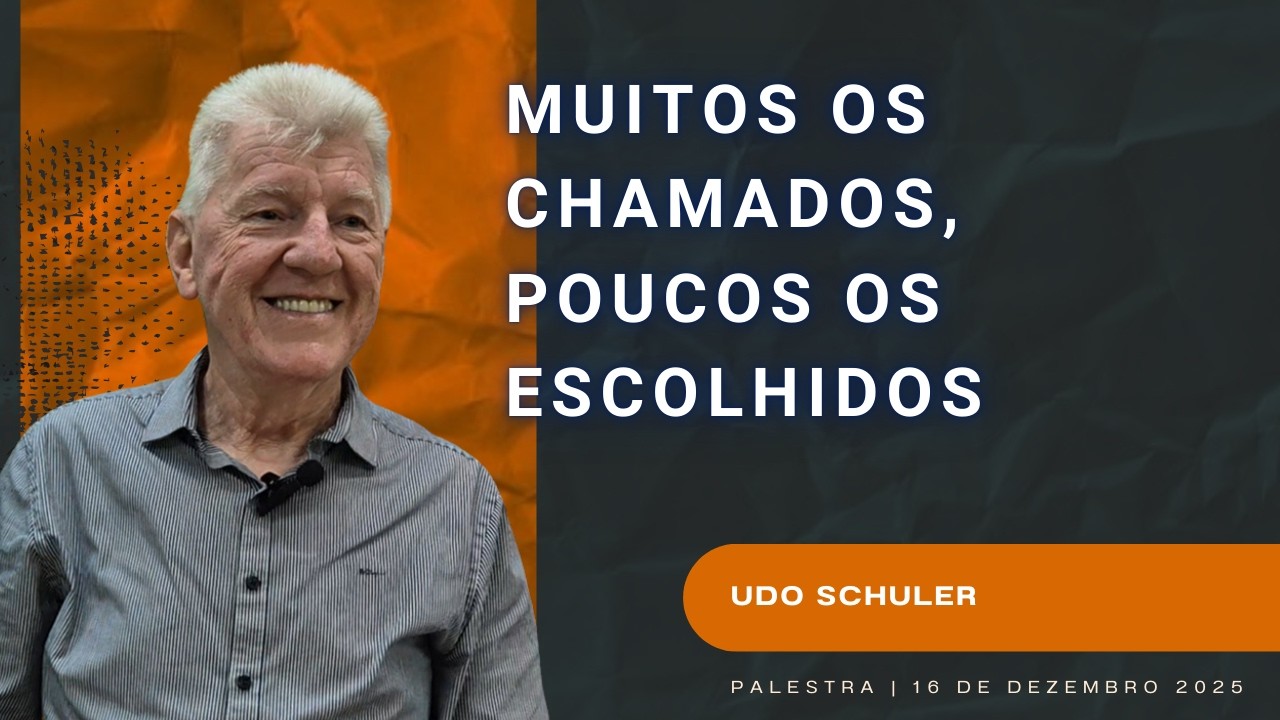 Muitos os chamados, poucos os escolhidos | Udo Schuler | 16.12.25