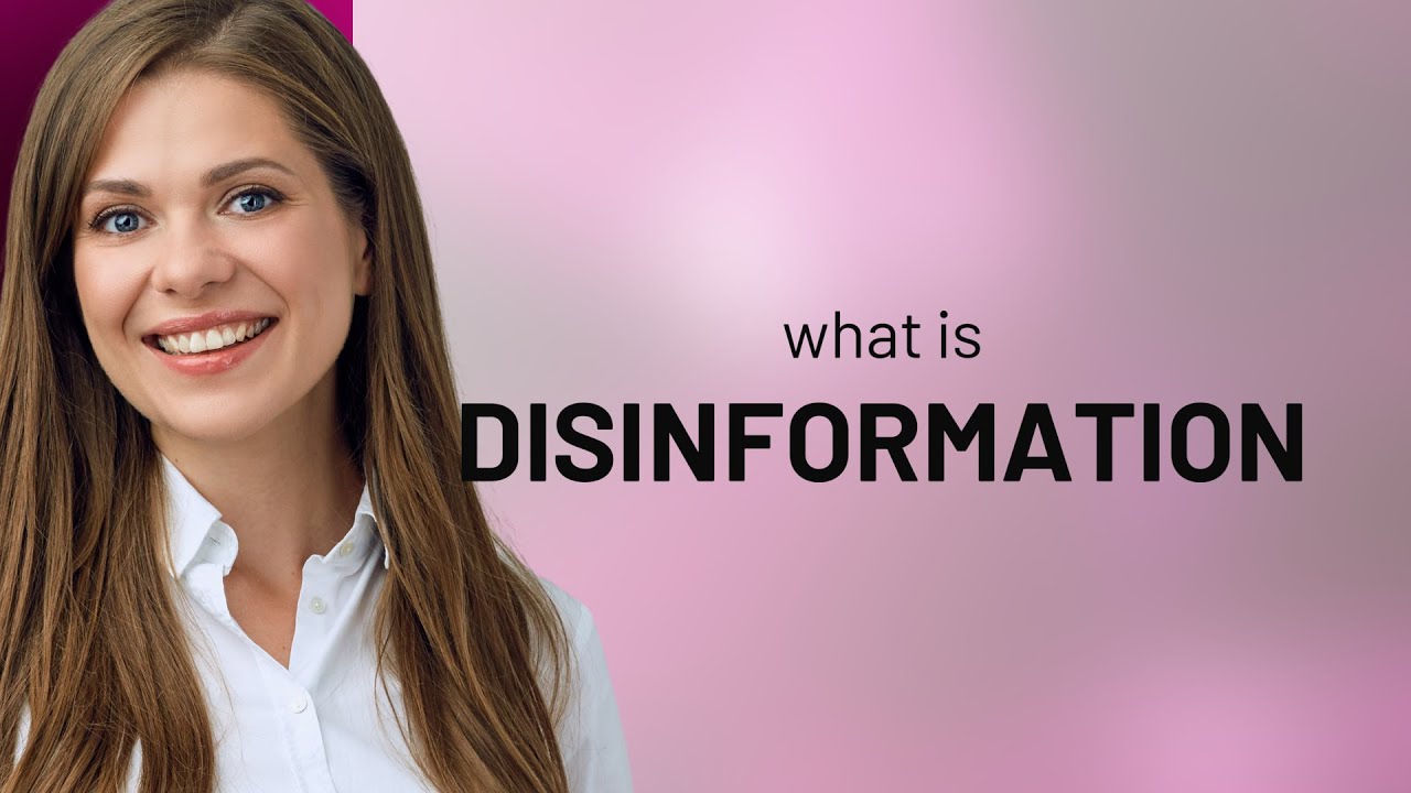 Disinformation: Understanding Misleading Information