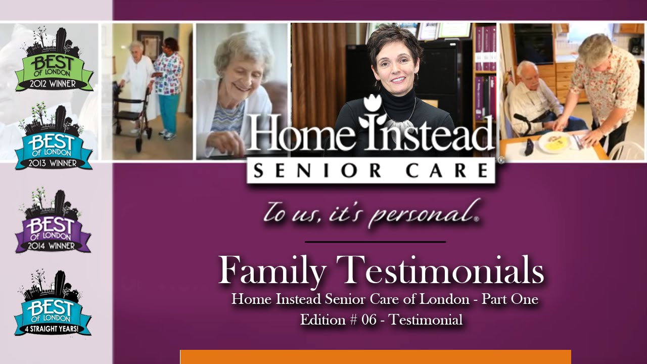 Home Instead Senior Care of London - Family Testimonials &ndash; Part One