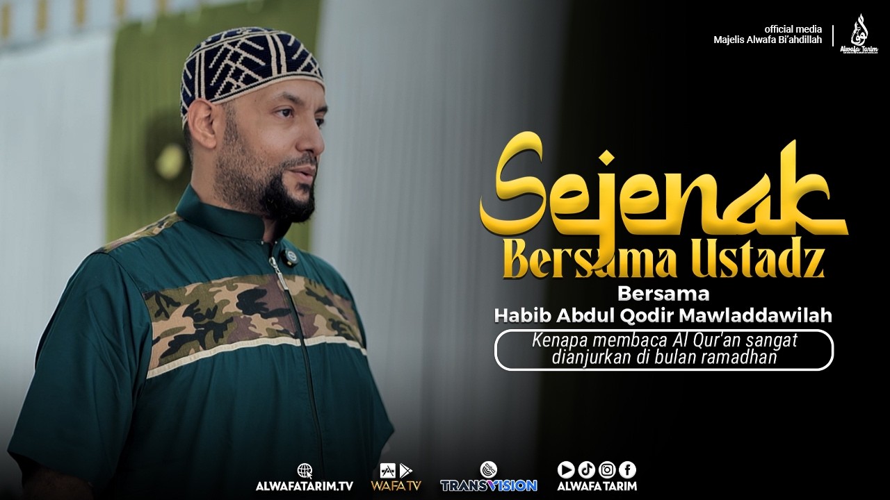 Mengapa membaca Al Qur'an sangat dianjurkan di Bulan Ramadhan - Al Habib Abdul Qodir Mawladdawilah