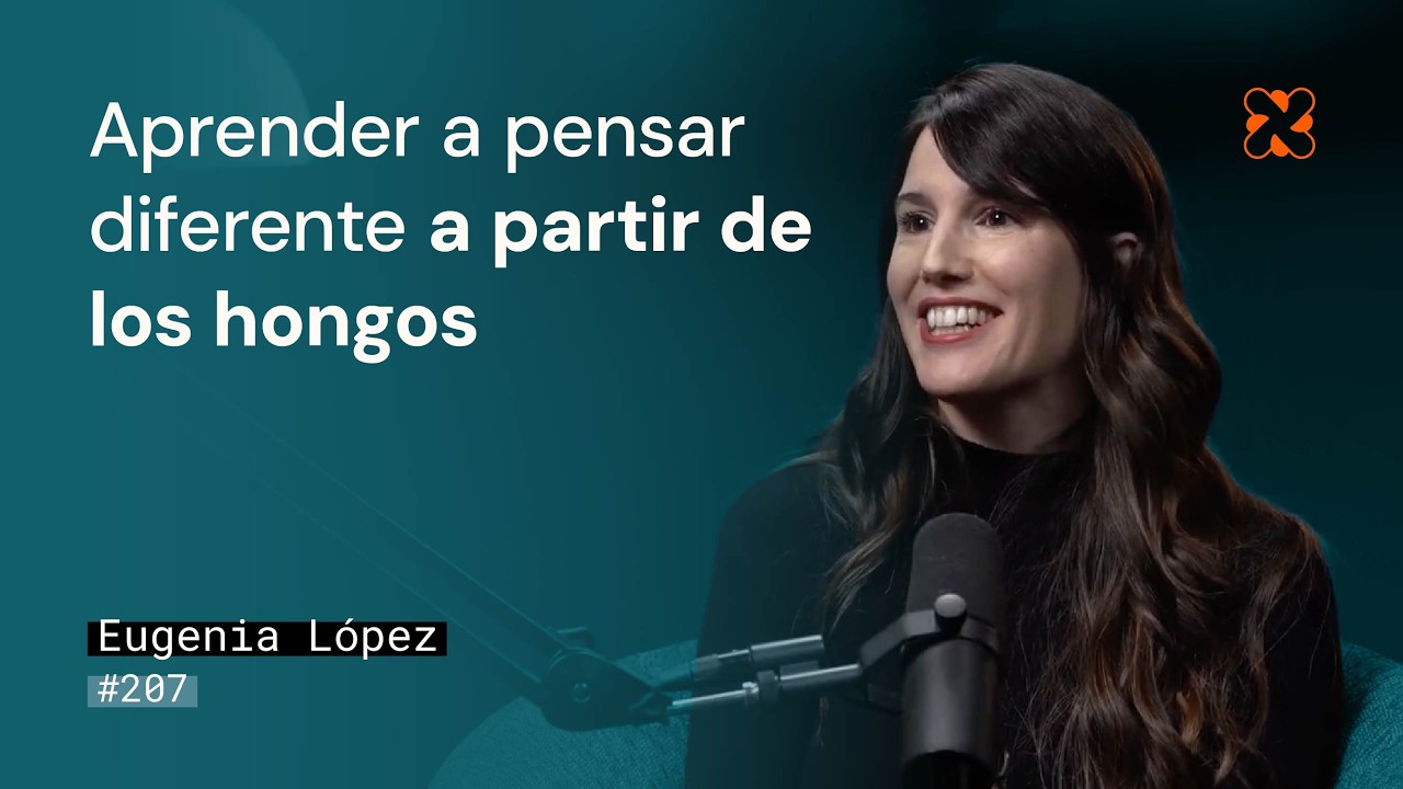Con ciencia y hongos, el mundo es más disfrutable | Eugenia López en Aprender de Grandes #207