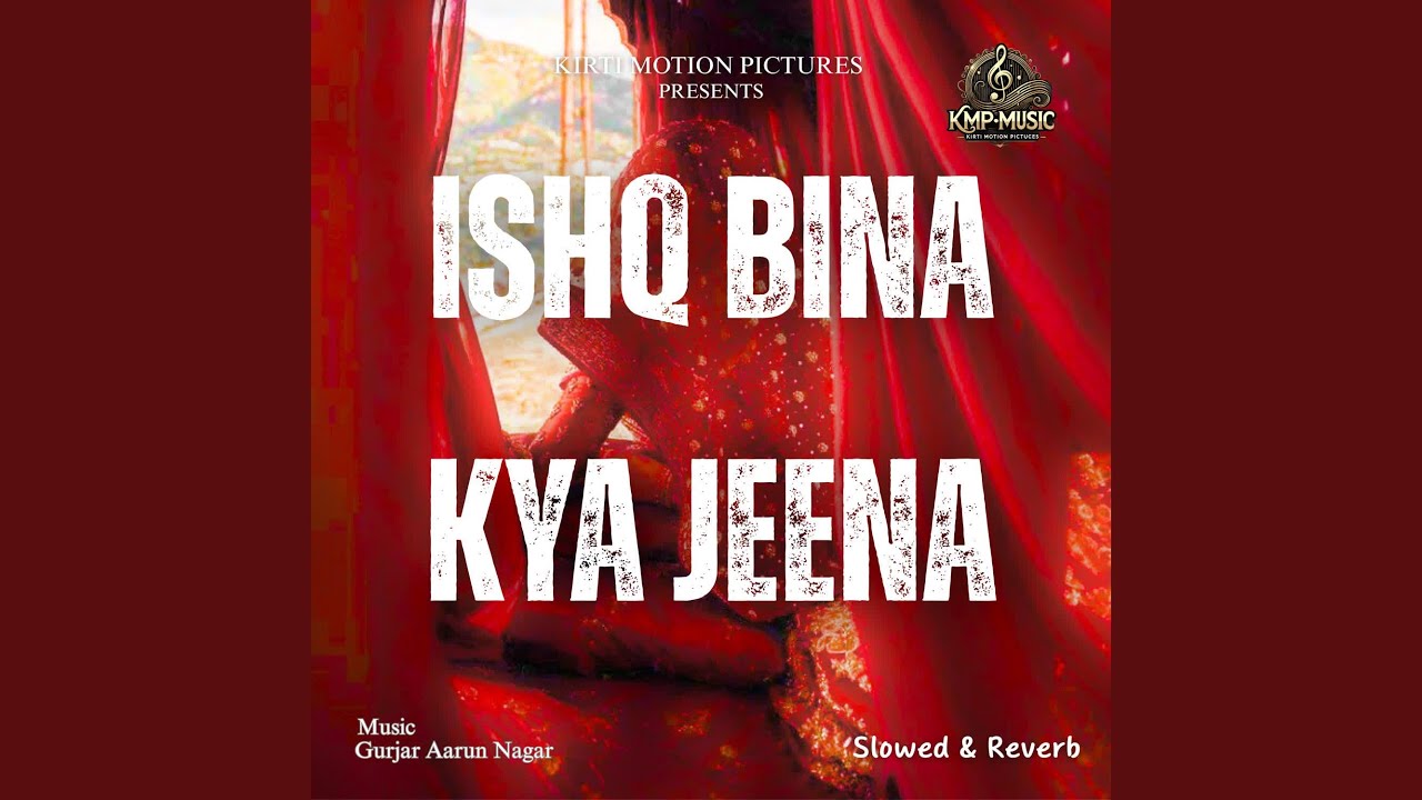 Ishq Bina Kya Jeena Slowed & Reverb