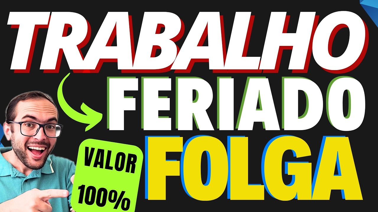 TRABALHA NO FERIADO E O DIA DA FOLGA RECEBE 100%