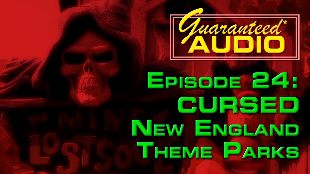 Guaranteed* Audio 24 | CURSED New England Theme Parks