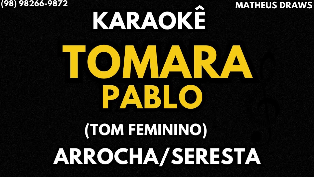 KARAOKÊ - TOMARA- TOM FEMININO -RITMO ARROCHA/SERESTA