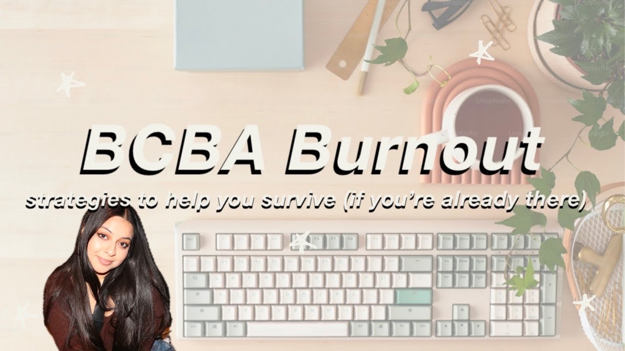 BCBA Burnout: Strategies to Help you Survive (If you are already there)