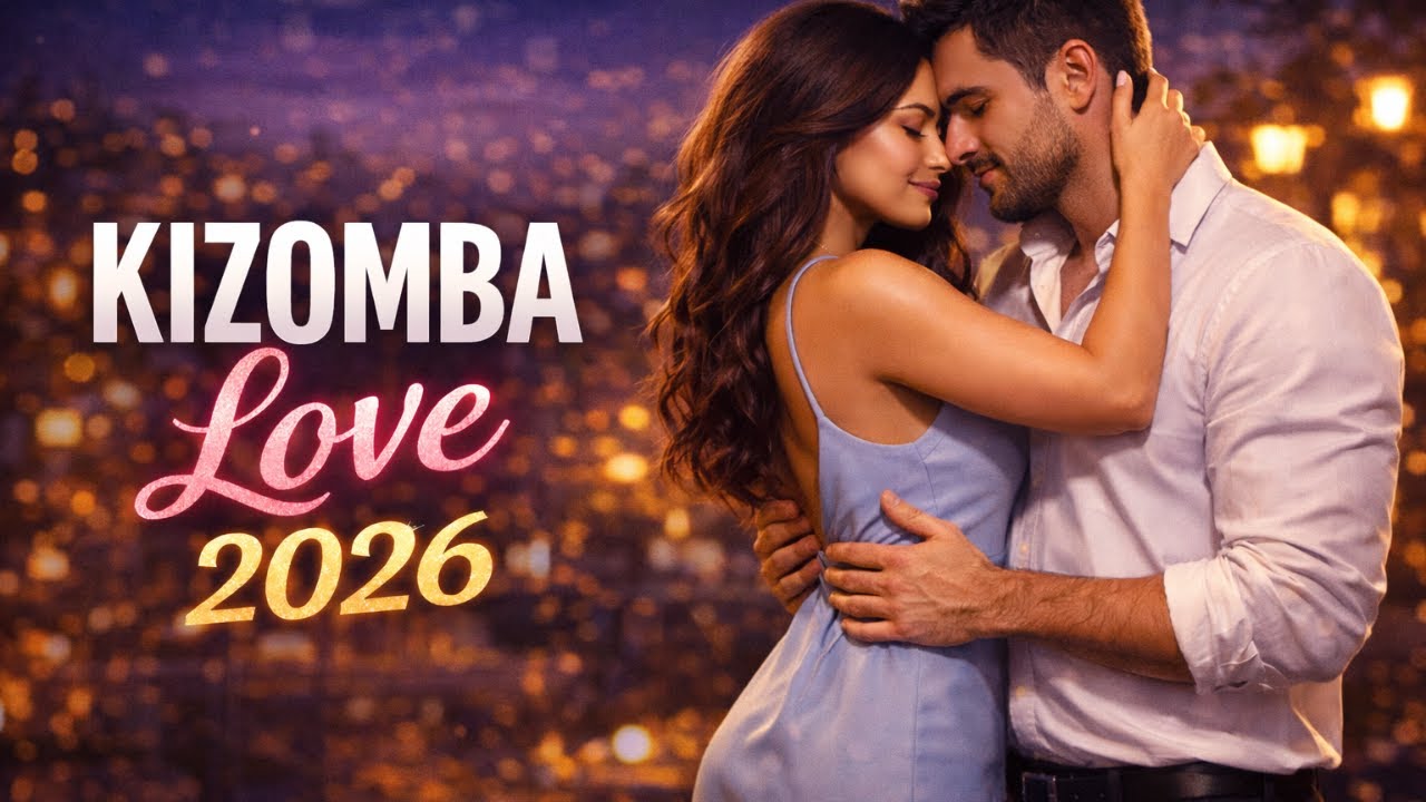 Kizomba Love Songs 2026 – Música para Abrazar