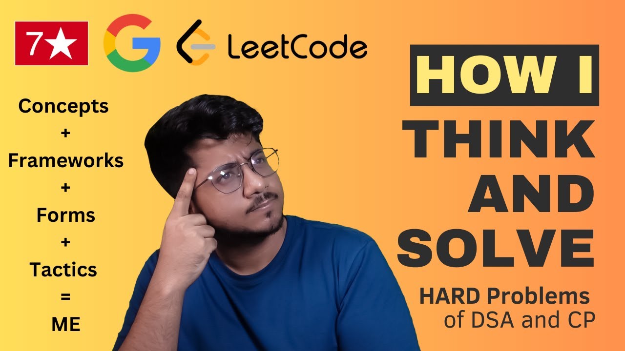 How i think about Hard Questions | Frameworks, Forms, Tactics and Concepts for DSA and CP