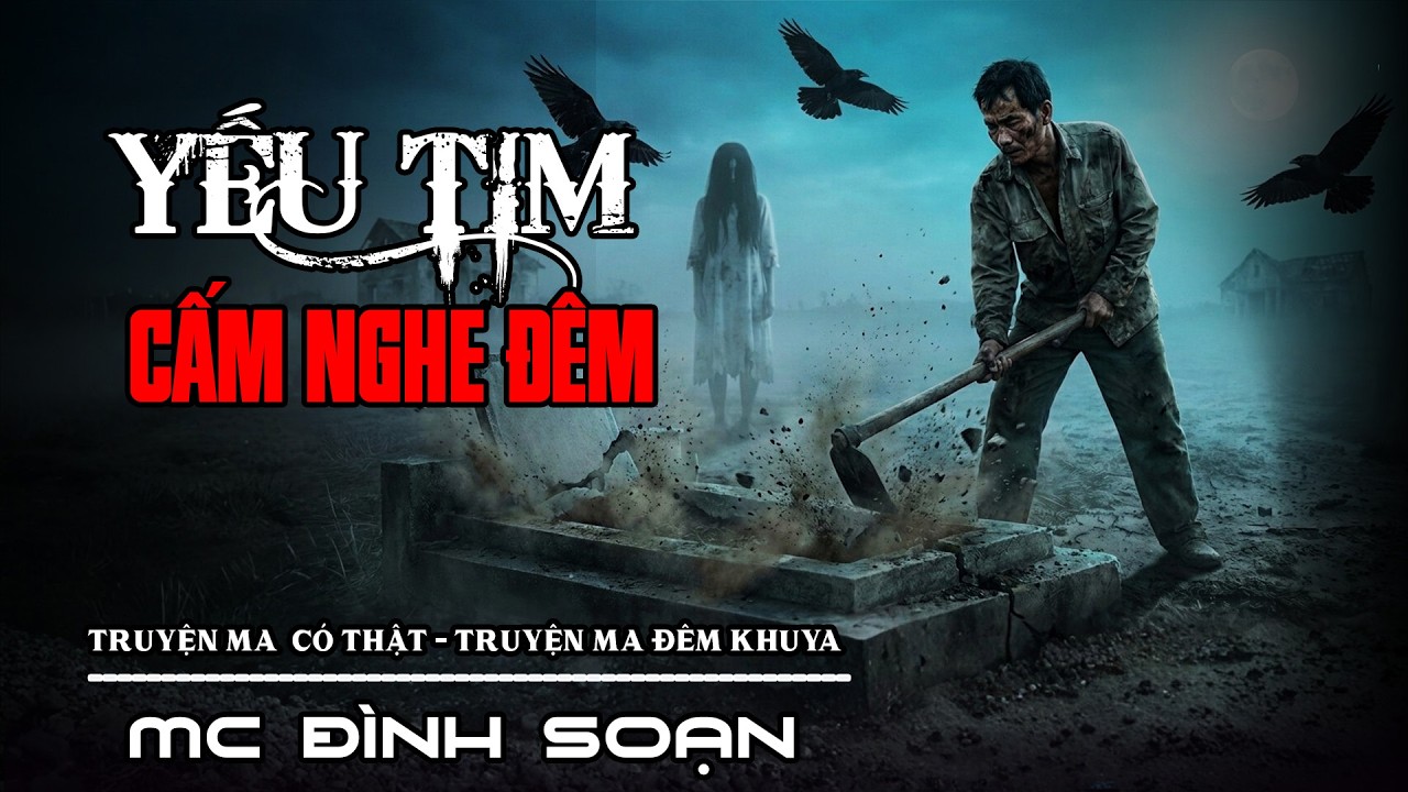 [ĐỘNG THỔ TRÊN MỘ QUỶ]: Đừng Dại Dột Phá MỘ - Nghiệp Báo Cả Dòng Họ  | Truyện Ma Đình Soạn