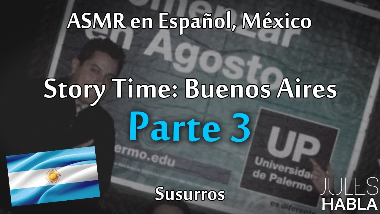 ASMR en español, MX | Story Time: Buenos Aires - parte 3