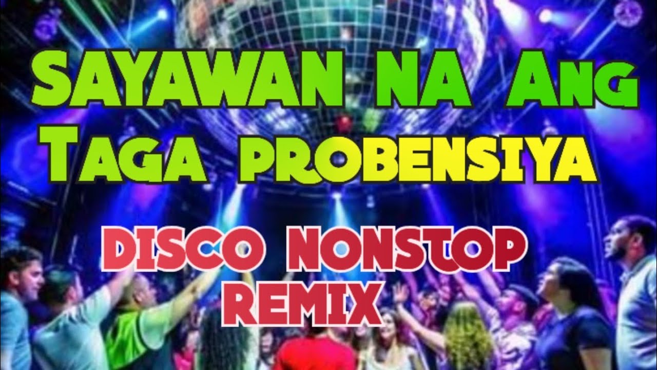 Sayawan na Ang Taga probensiya DISCO NONSTOP REMIX 
