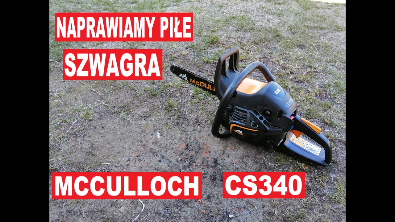 Naprawiamy Piłe SZWAGRA MCCULLOCH CS340