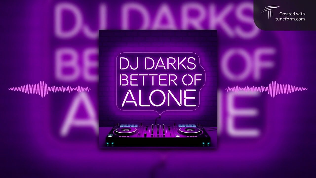 DJ Darks - Better of Alone (original mix)
