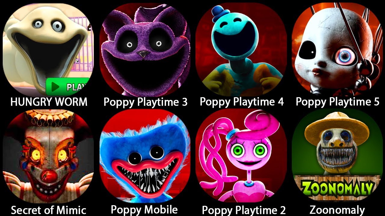 Poppy Playtime Chapter 5 Mobile,Poppy Playtime Chapter 1 2 3 4,Zoonomaly ,HUNGRY WORM PRISON RUN.