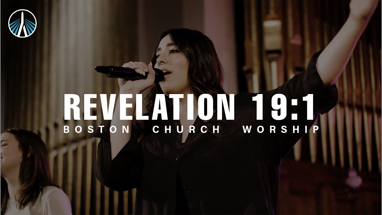 Revelation 19:1 - Boston Church Worship