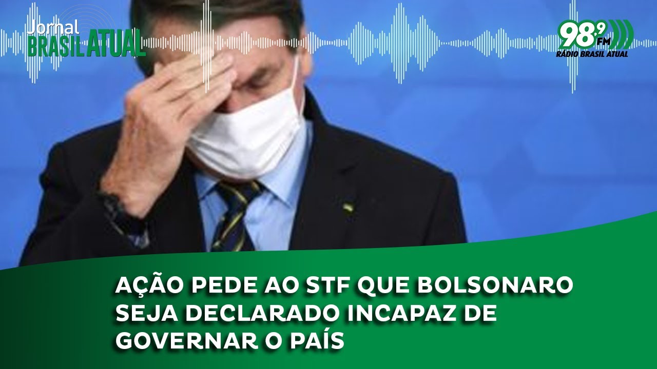 Ação pede ao STF que Bolsonaro seja declarado incapaz de governar o país