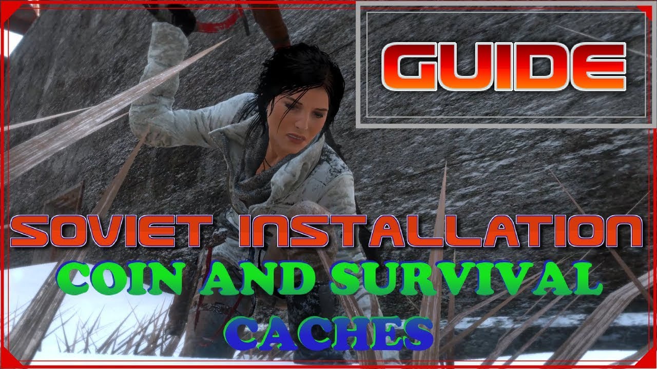Rise of the Tomb Raider - Soviet Installation Coin and survival cache locations