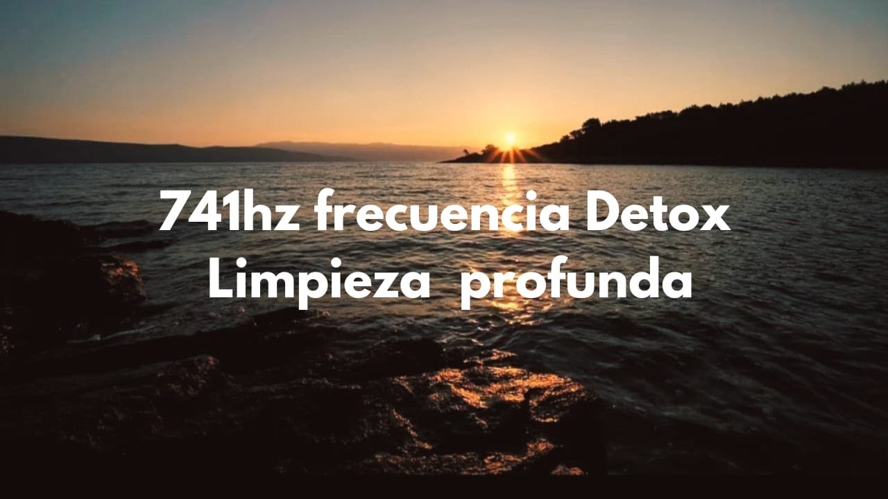 Elimina Toxinas y Energ&iacute;a Negativa: Frecuencia Solfeggio 741&nbsp;Hz Limpieza Profunda