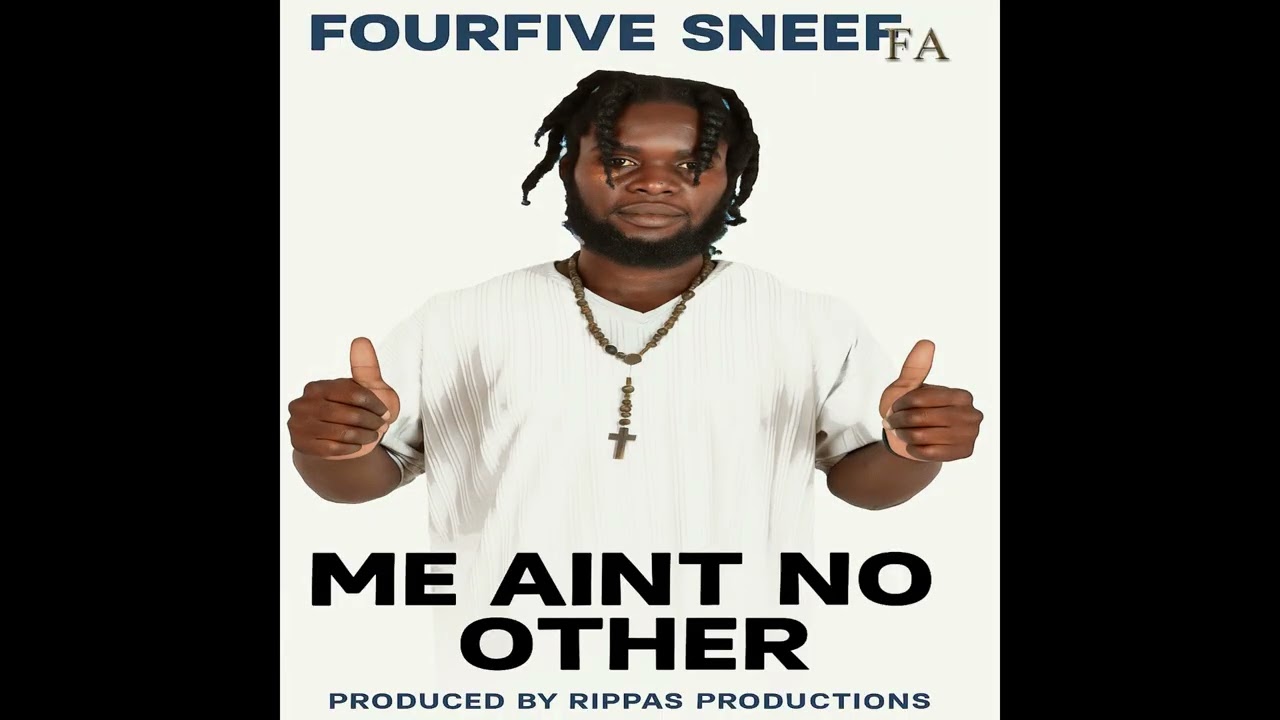 FOUR FIVE SNEEFFA - ME AINT NO OTHER (Explicit)