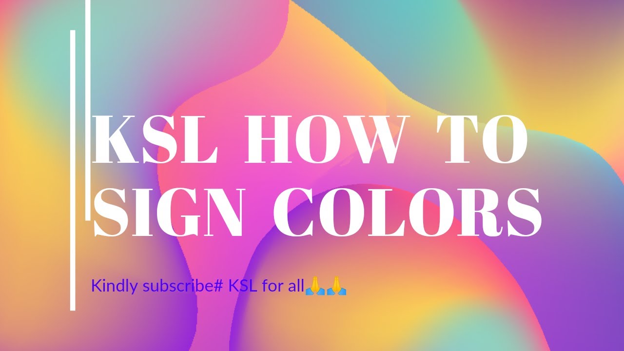 #roadto1ksubscribers KSL HOW TO SIGN COLORS 🙏🙏 🌈🌈