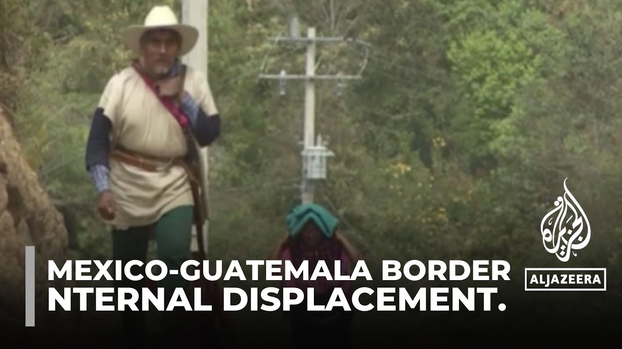 Mexico-Guatemala border: Families flee their homes over cartel violence