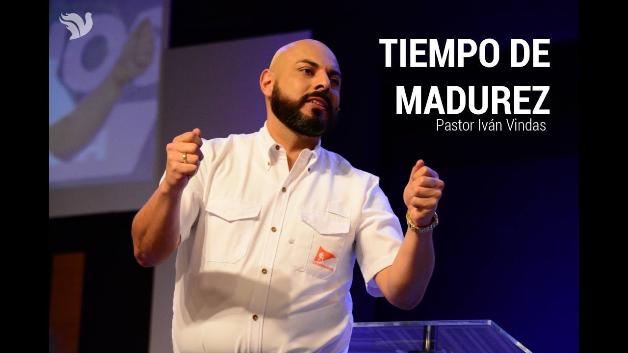 Tiempo de Madurez - Pastor Iv&aacute;n Vindas