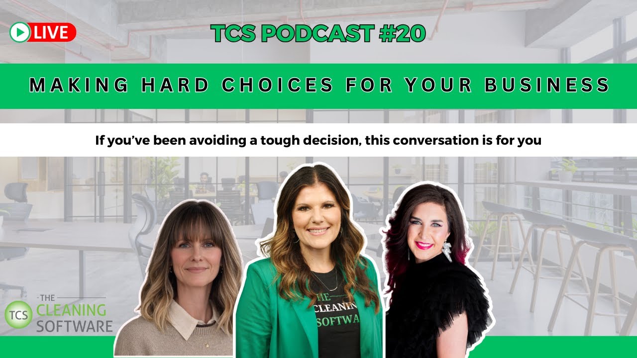 TCS Podcast Episode 20: Making Hard Choices for Your Cleaning Business