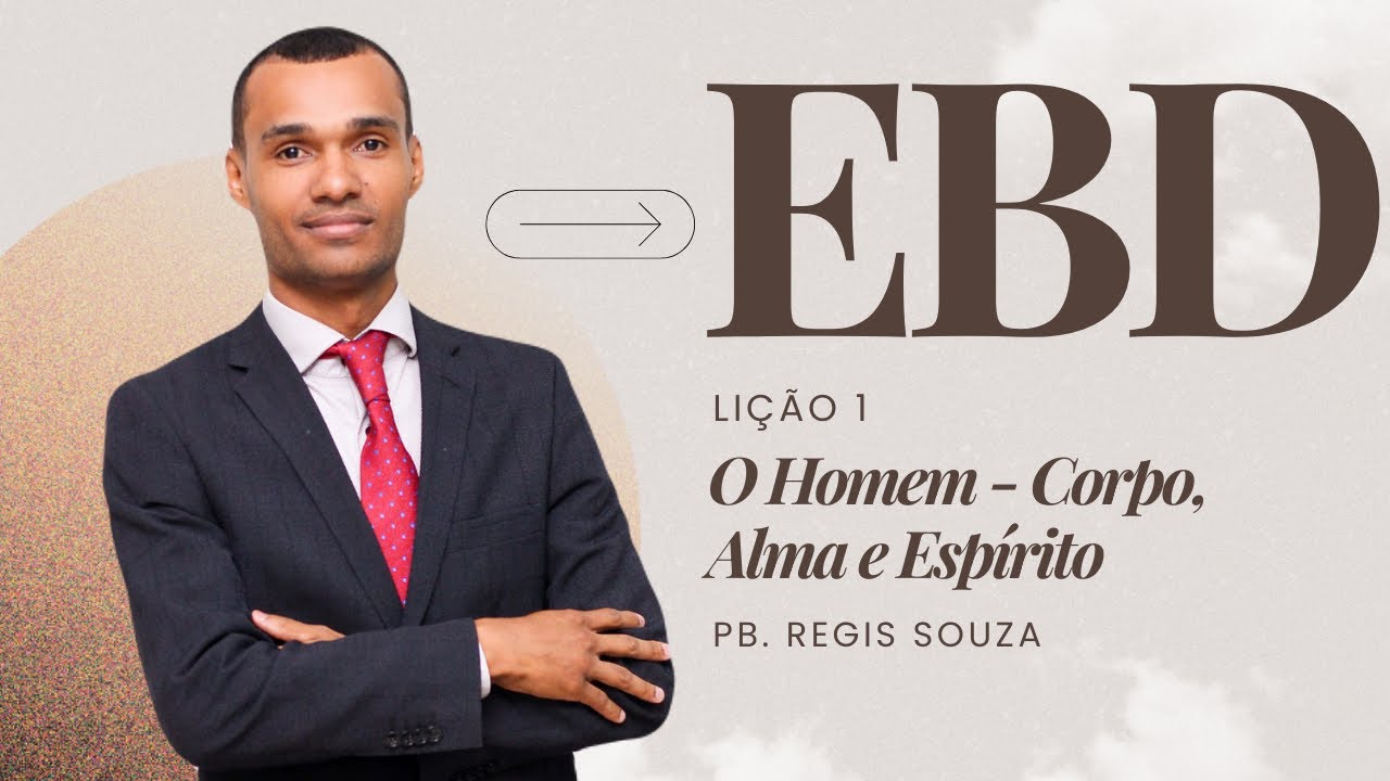 Lição 1 / O homem - Corpo, Alma e Espírito / EBD ADULTOS | 4º TRIMESTRE 2025 / Pb. Regis Souza