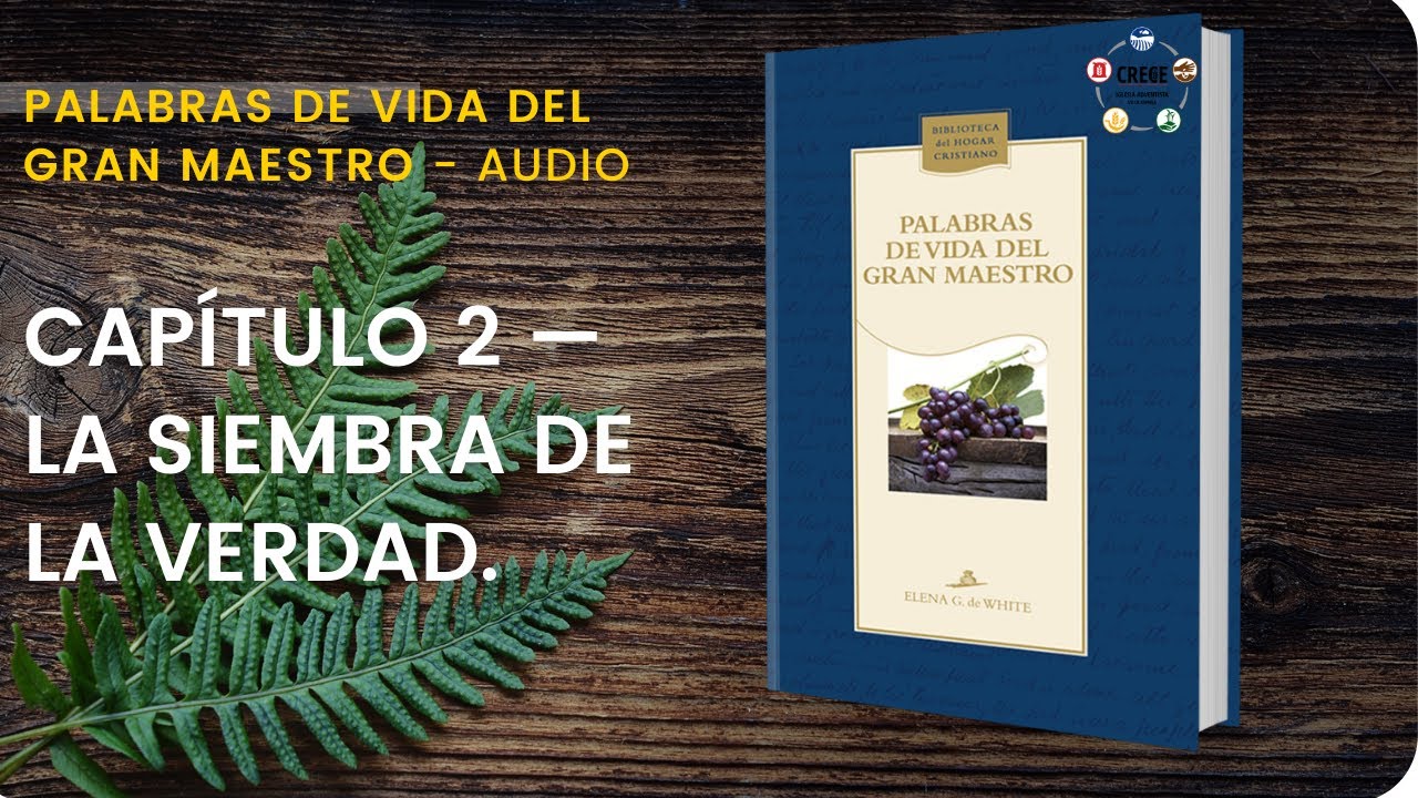 Palabras de vida del gran Maestro - Capítulo 2—La siembra de la verdad (audiolibro)