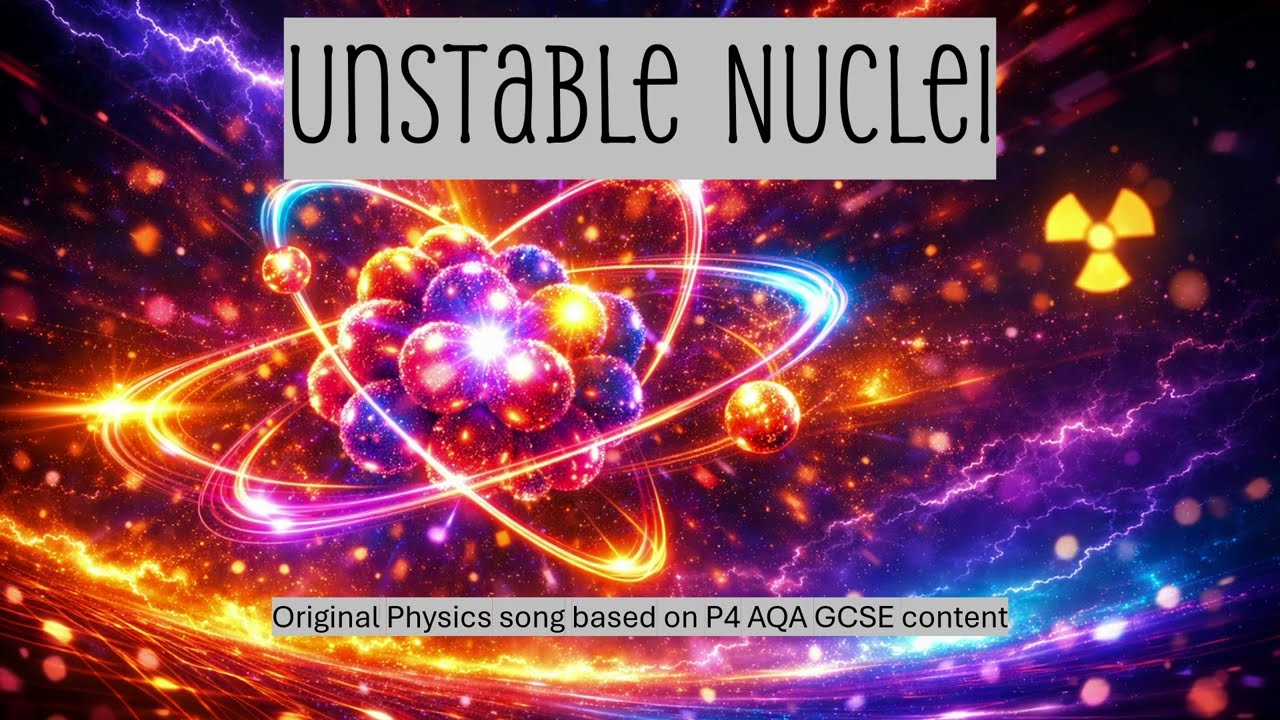 Unstable Nuclei - Original Physics Revision Song