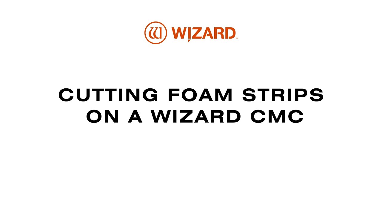 Cutting Foam Strips on a Wizard CMC
