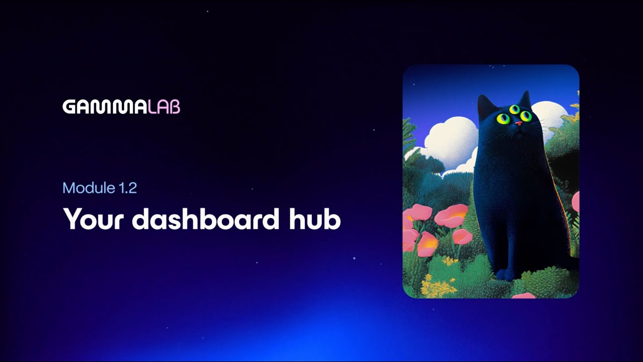 Gamma 101: Module 1.2 - Your dashboard hub