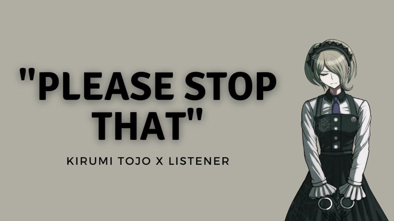 Please Stop That | Kirumi Tojo x Listener | F4A | Self-Harm Prevention Aid | Danganronpa