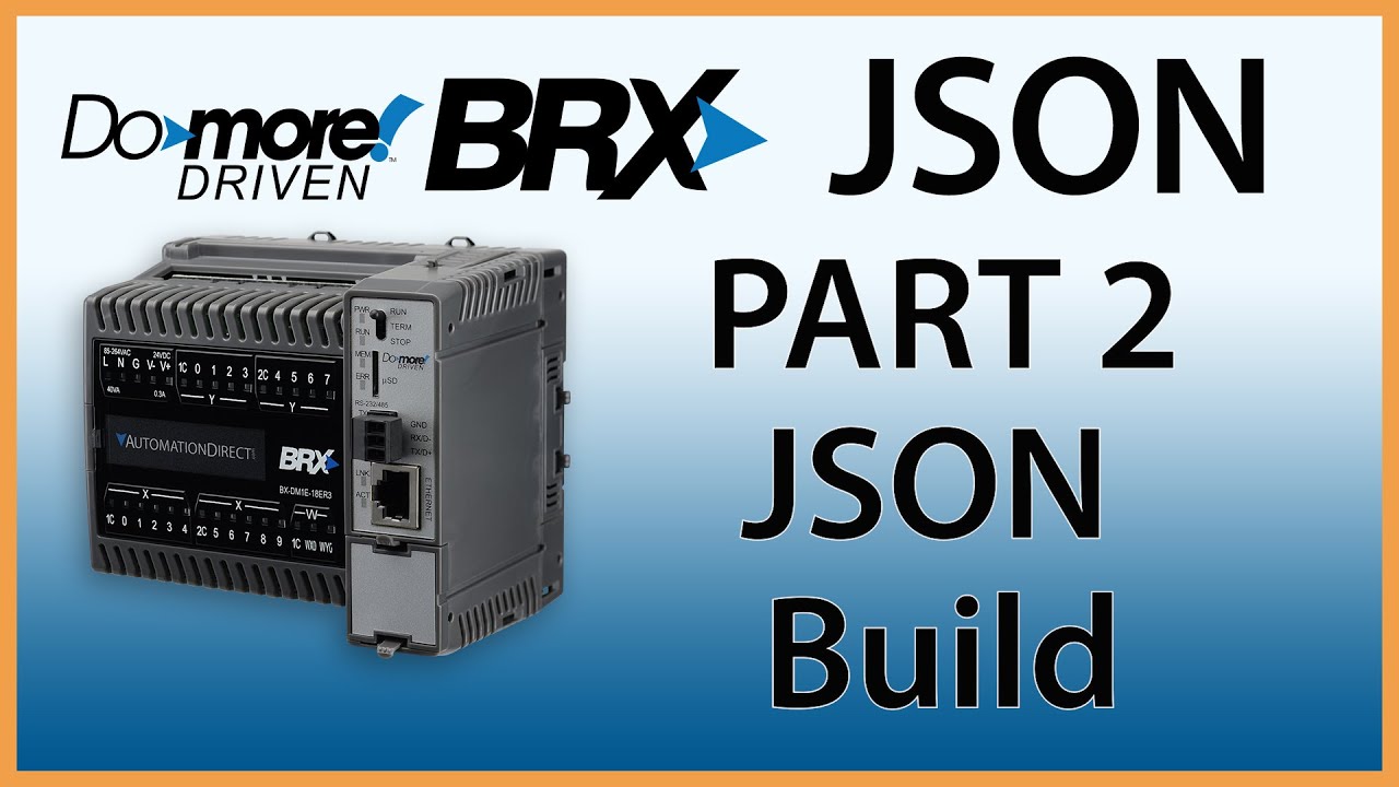 BRX Do-more Driven JSON Part 2: JSON Build from AutomationDirect