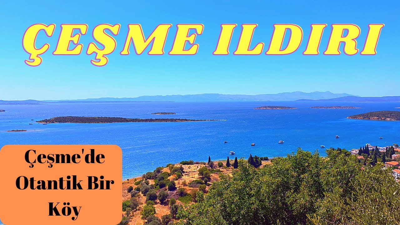 ILDIRI | ÇEŞME'nin Otantik Köyü - Ildırı Plajları - Erythrai Antik Kenti - Ünlü Kadın Kahinleri
