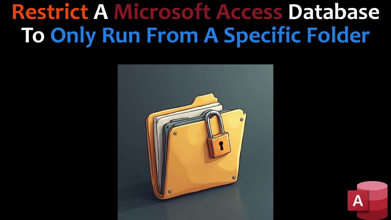 Restrict A Microsoft Access Database To Only Run From A Specific Folder