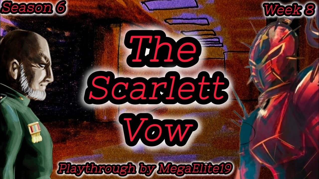 The Scarlett Vow [Season 6 Week 8 Path 2] Playthrough by MegaElite19