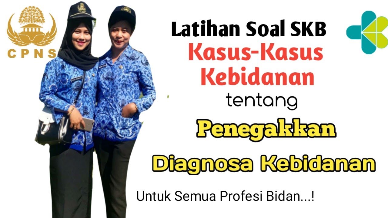 Kisi-Kisi Soal SKB Bidan Tentang Penegakan Diagnosa Kebidanan Untuk CPNS 2019/2020
