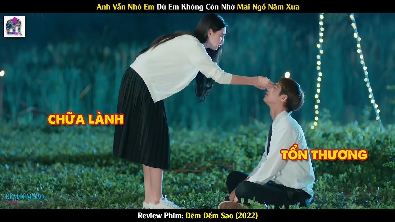 Review Phim Thái Lan: Đêm Đếm Sao – Gặp Lại Người Thương Cũ Sau 7 Năm Chờ Đợi