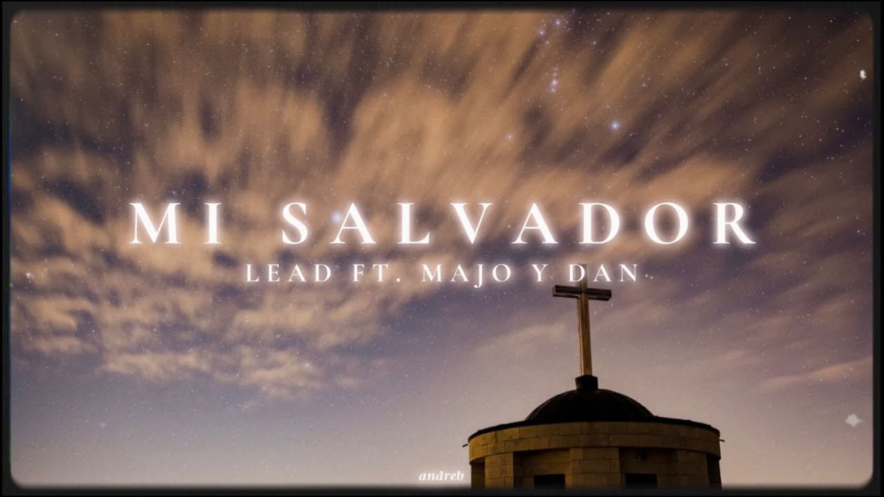 Mi Salvador - Lead ft. Majo y Dan (Letra)