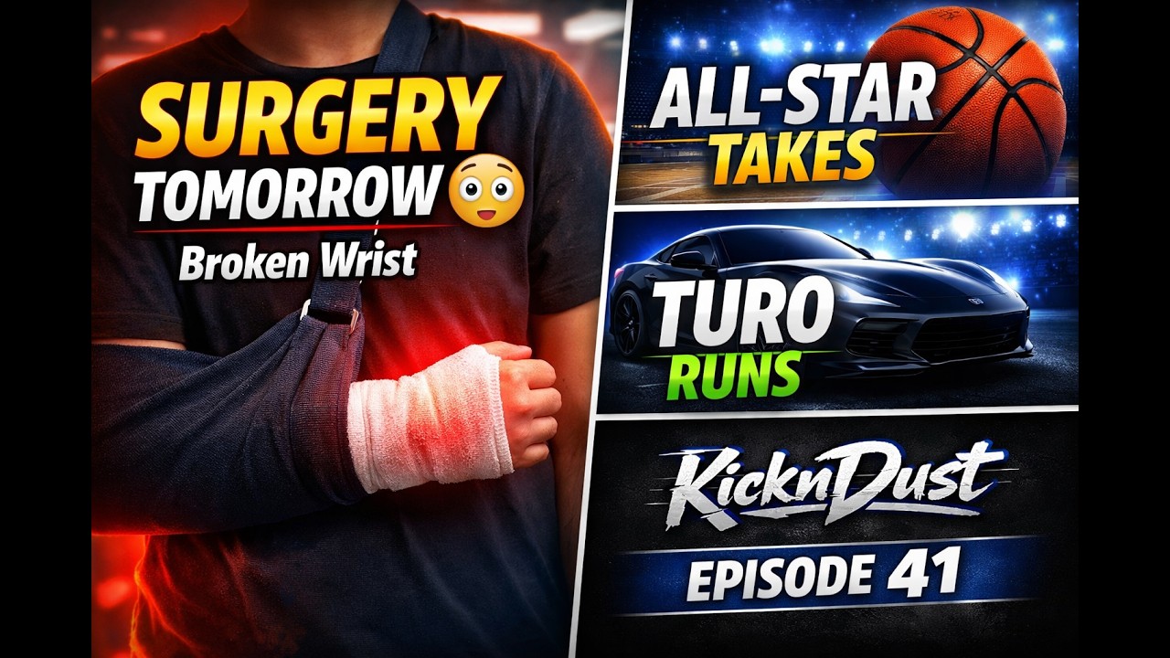 KicknDust Ep. 41 | Surgery Tomorrow, Broken Wrist Talk, Turo Runs & NBA All-Star Takes