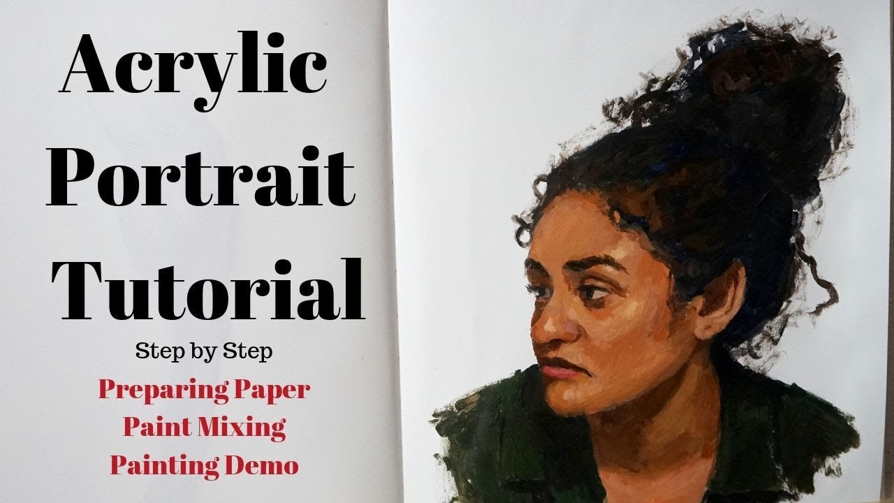 The BEST ACRYLIC PORTRAIT TUTORIAL || Step by Step: Color Mixing, Preparing Paper, Painting Demo